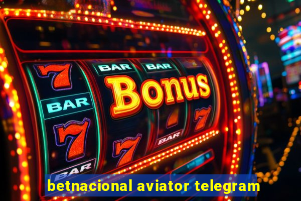 betnacional aviator telegram